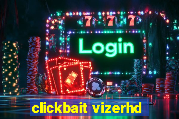 clickbait vizerhd