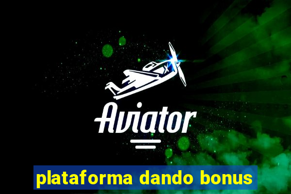 plataforma dando bonus