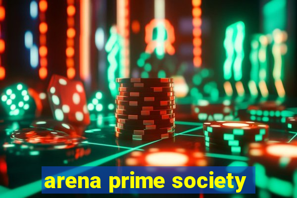 arena prime society