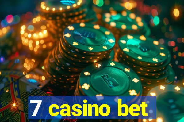 7 casino bet