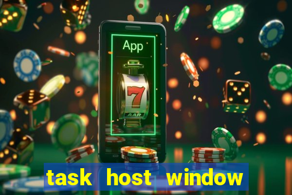 task host window what is it