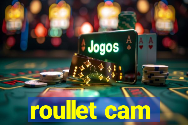 roullet cam