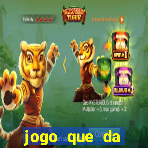 jogo que da dinheiro na hora