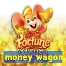 money wagon