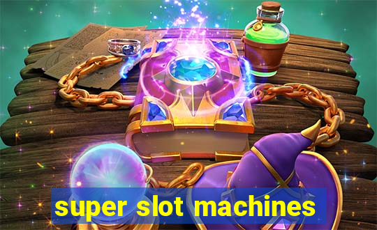 super slot machines