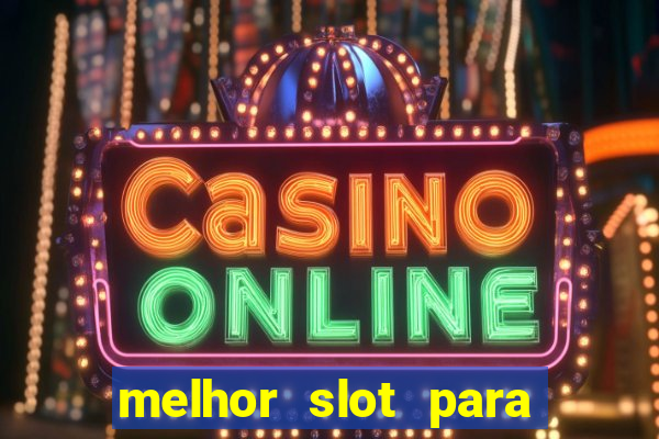 melhor slot para ganhar dinheiro 2023