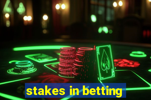 stakes in betting