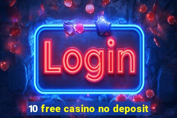 10 free casino no deposit