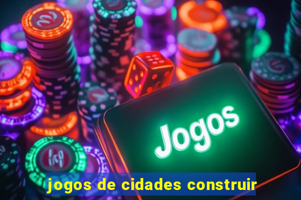 jogos de cidades construir