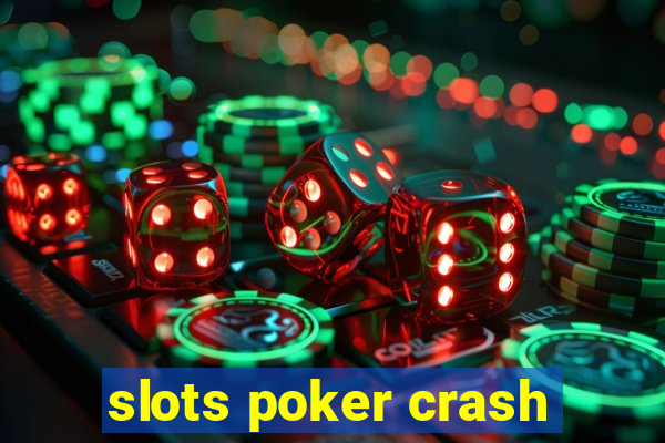 slots poker crash