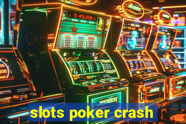 slots poker crash