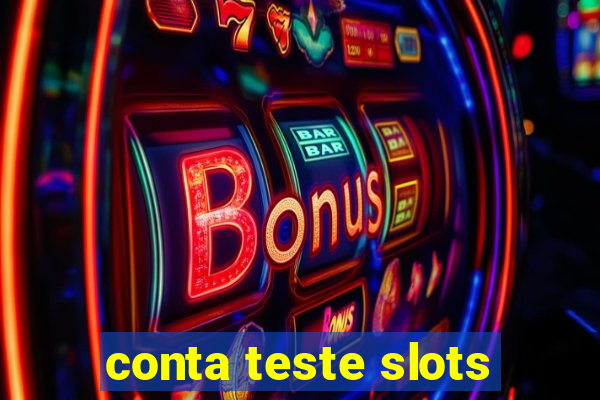 conta teste slots