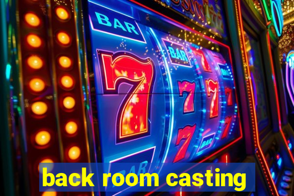 back room casting