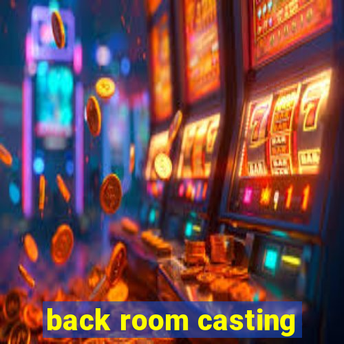 back room casting