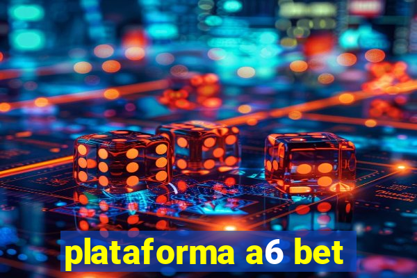 plataforma a6 bet