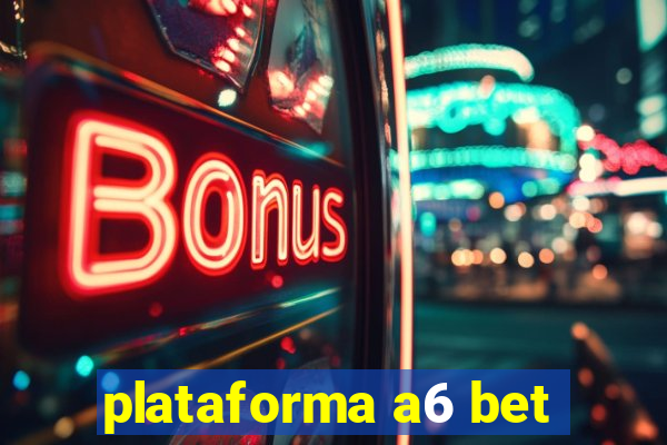 plataforma a6 bet