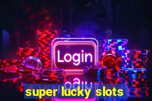 super lucky slots