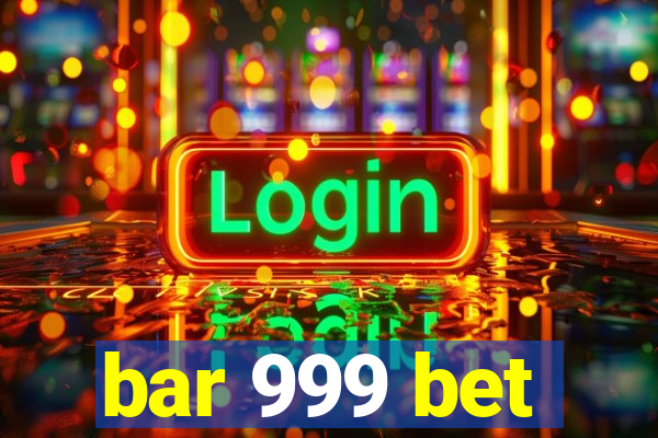 bar 999 bet