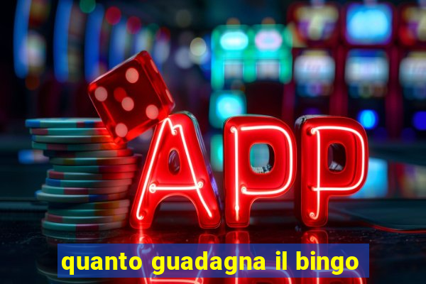 quanto guadagna il bingo