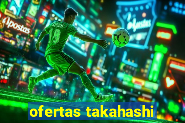 ofertas takahashi