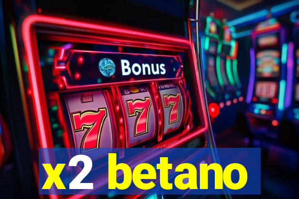 x2 betano