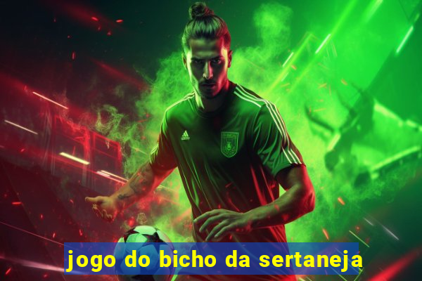 jogo do bicho da sertaneja