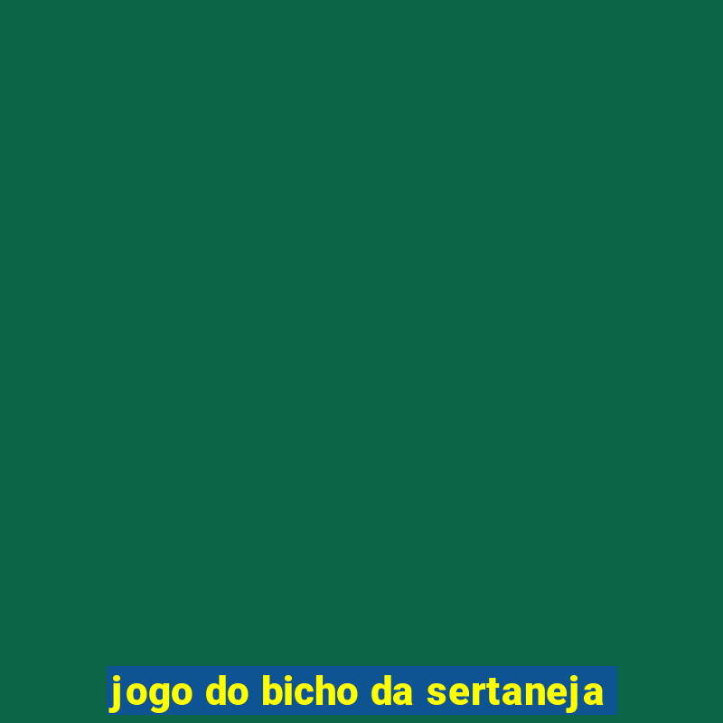 jogo do bicho da sertaneja