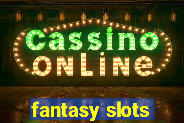 fantasy slots