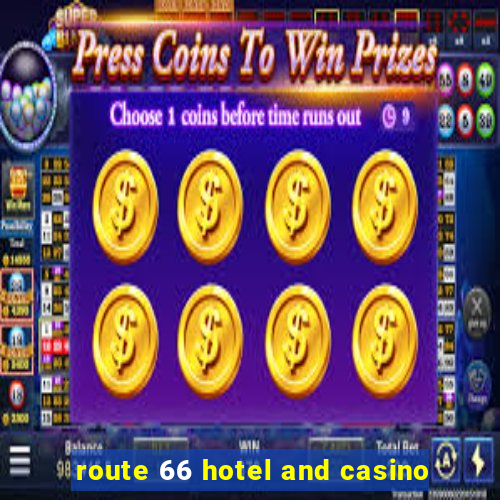 route 66 hotel and casino