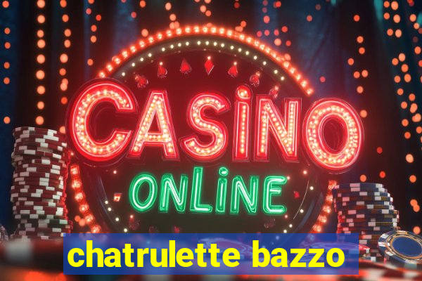 chatrulette bazzo