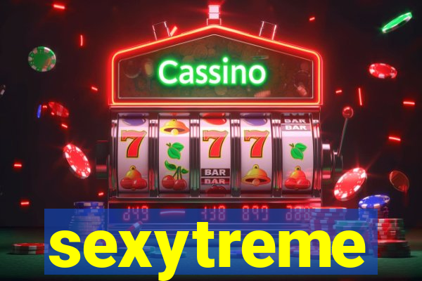 sexytreme