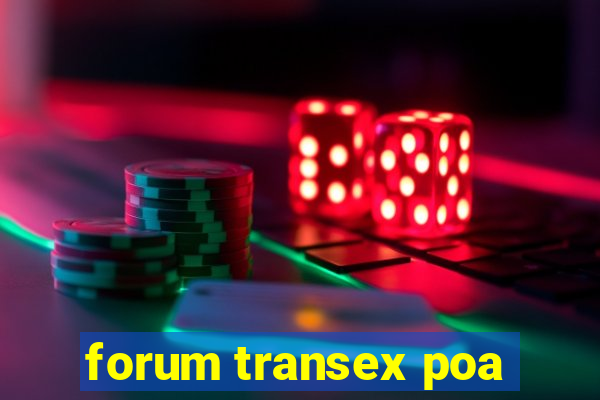 forum transex poa