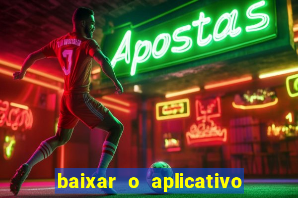 baixar o aplicativo do jogo