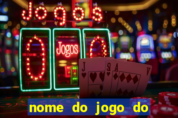 nome do jogo do tigre que ganha dinheiro