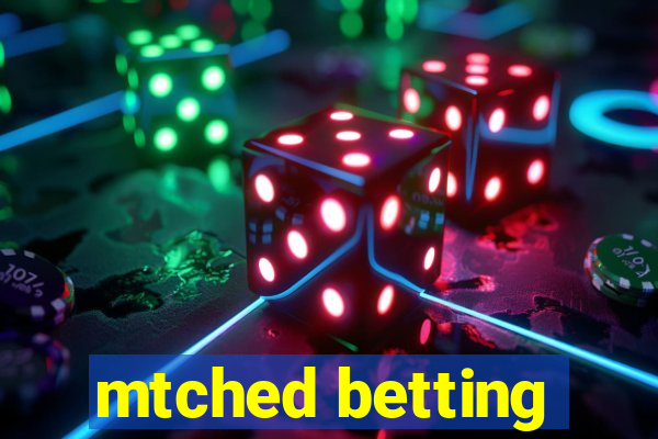 mtched betting