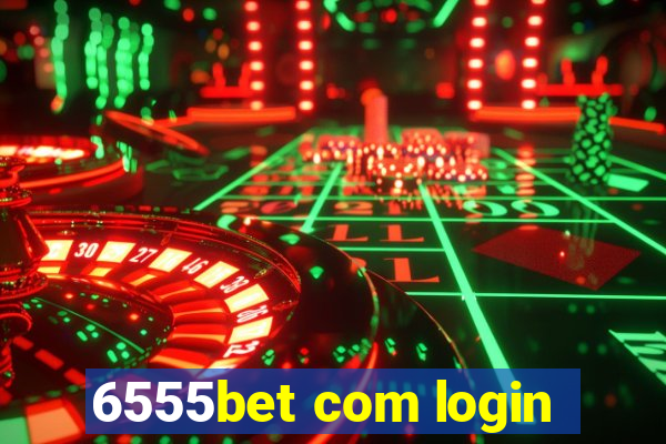 6555bet com login