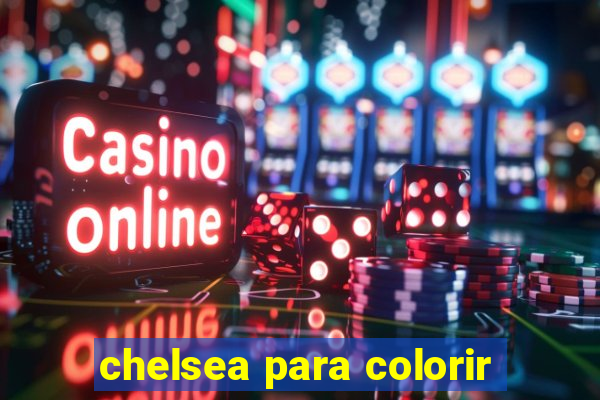 chelsea para colorir