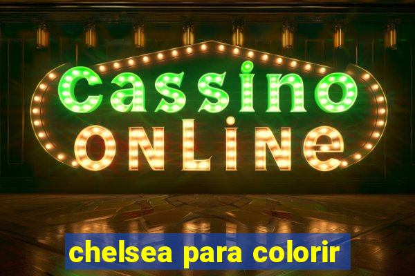 chelsea para colorir