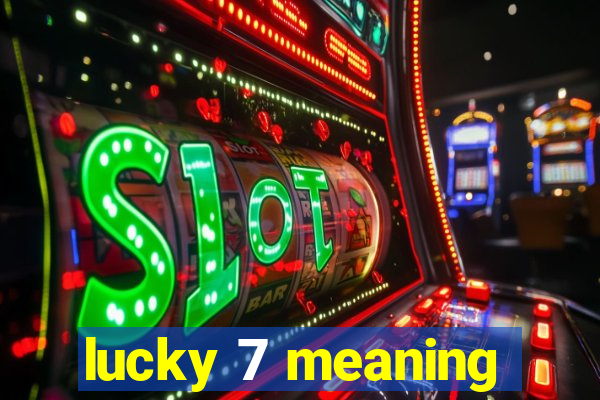 lucky 7 meaning