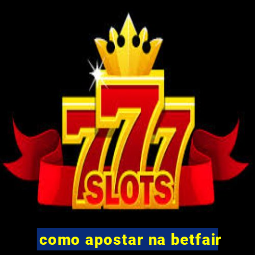 como apostar na betfair