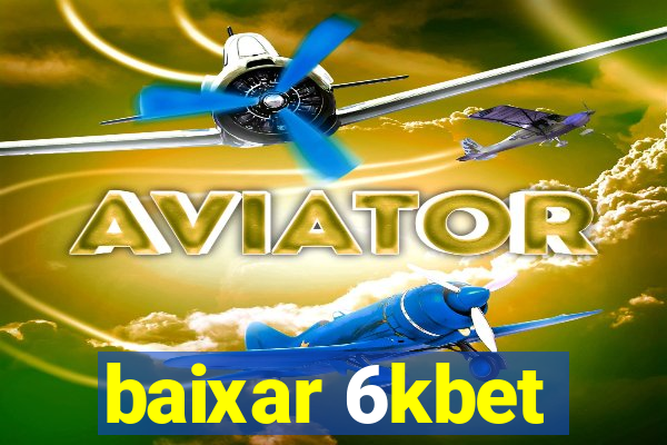 baixar 6kbet