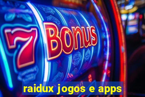 raidux jogos e apps