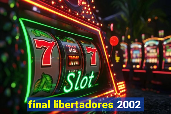 final libertadores 2002