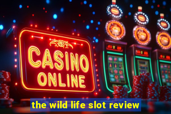 the wild life slot review