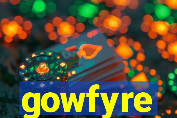 gowfyre