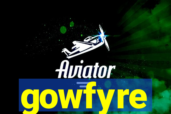 gowfyre