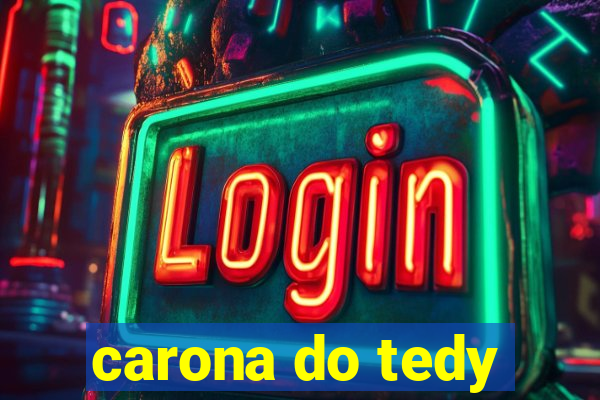 carona do tedy