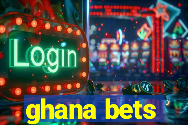 ghana bets