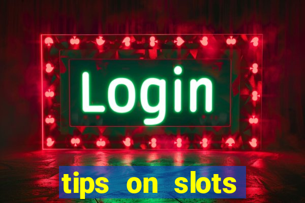 tips on slots machines in the casino