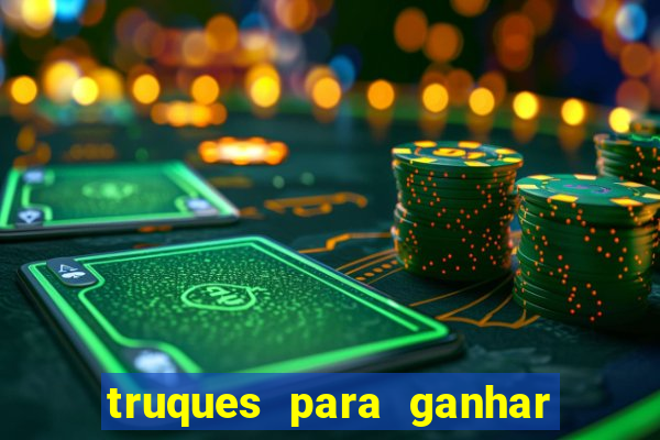 truques para ganhar dinheiro no casino online